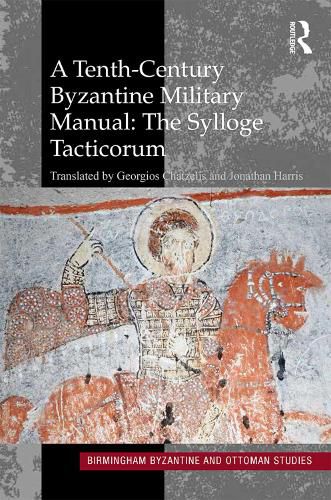 Cover image for A Tenth-Century Byzantine Military Manual: The Sylloge Tacticorum