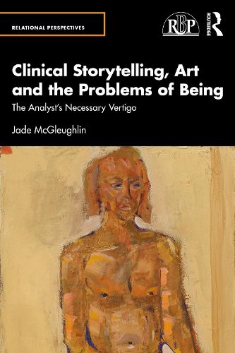Cover image for Clinical Storytelling, Art and the Problems of Being