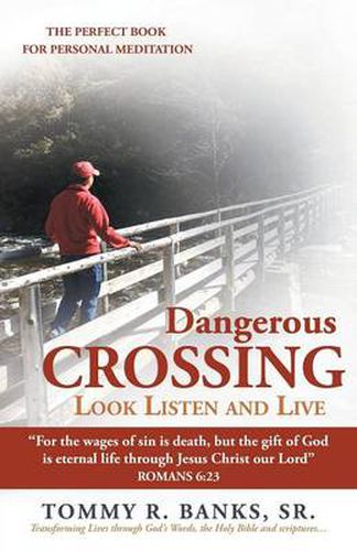 Cover image for Dangerous Crossing - Look Listen and Live: For the Wages of Sin is Death, But the Gift of God is Eternal Life Through Jesus Christ Our Lord  (Romans 6:23)