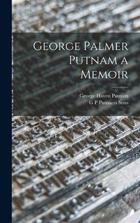 Cover image for George Palmer Putnam a Memoir