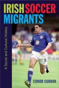 Cover image for Irish Soccer Migrants: A Social and Cultural History