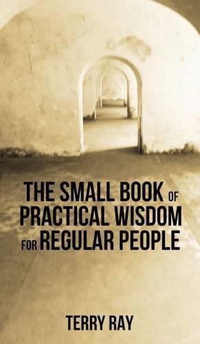 Cover image for The Small Book of Practical Wisdom for Regular People