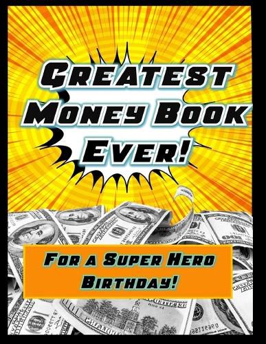Cover image for The Greatest Money Book Ever for a Super Hero Birthday