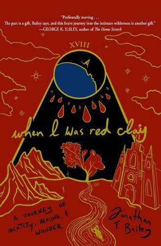 Cover image for When I Was Red Clay: A Journey of Identity, Healing, and Wonder