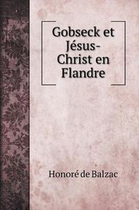 Cover image for Gobseck et Je&#769;sus-Christ en Flandre