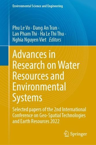Cover image for Advances in Research on Water Resources and Environmental Systems: Selected papers of the 2nd International Conference on Geo-Spatial Technologies and Earth Resources 2022