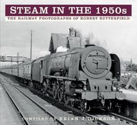 Cover image for Steam in the 1950s: The Railway Photographs of Robert Butterfield