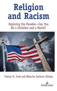 Cover image for Religion and Racism: Exploring the Paradox-Can You Be a Christian and a Racist?