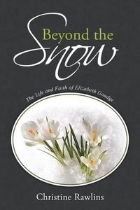 Cover image for Beyond the Snow: The Life and Faith of Elizabeth Goudge
