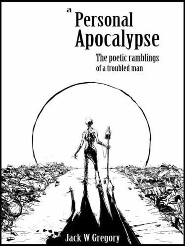 Cover image for A Personal Apocalypse: The Poetic Ramblings of a Troubled Man