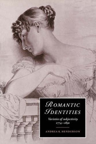 Cover image for Romantic Identities: Varieties of Subjectivity, 1774-1830