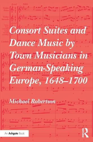 Cover image for Consort Suites and Dance Music by Town Musicians in German-Speaking Europe, 1648-1700