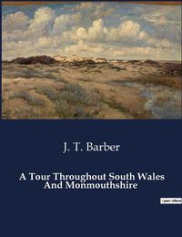Cover image for A Tour Throughout South Wales And Monmouthshire