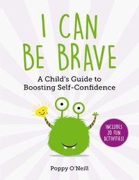 Cover image for I Can Be Brave: A Child's Guide to Boosting Self-Confidencevolume 4