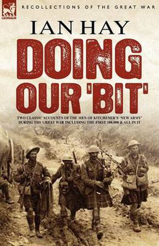 Cover image for Doing Our 'Bit': Two Classic Accounts of the Men of Kitchener's 'New Army' During the Great War including The First 100,000 & All In It