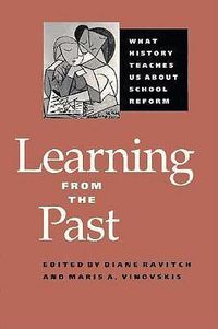 Cover image for Learning from the Past: What History Teaches Us About School