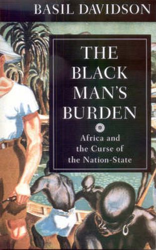 Cover image for The Black Man's Burden: Africa and the Curse of the Nation-state