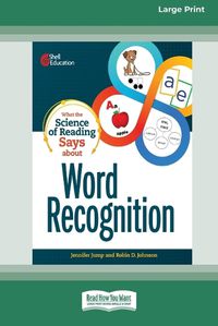 Cover image for What the Science of Reading Says about Word Recognition [Standard Large Print]