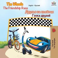 Cover image for The Wheels The Friendship Race: English Russian Bilingual Book