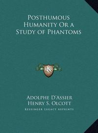 Cover image for Posthumous Humanity or a Study of Phantoms