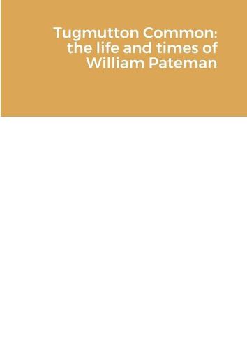 Tugmutton Common: The Life and Times of William Pateman