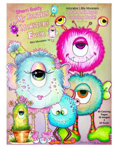 Cover image for Sherri Baldy My Besties Monsters Ever Mini Monsters TM Coloring Book: Adorable Little Monsters Adult and all Ages Coloring Book