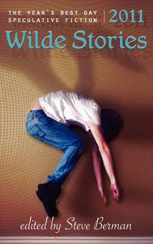 Cover image for Wilde Stories 2011: The Year's Best Gay Speculative Fiction