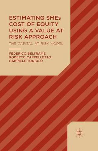 Cover image for Estimating SMEs Cost of Equity Using a Value at Risk Approach: The Capital at Risk Model