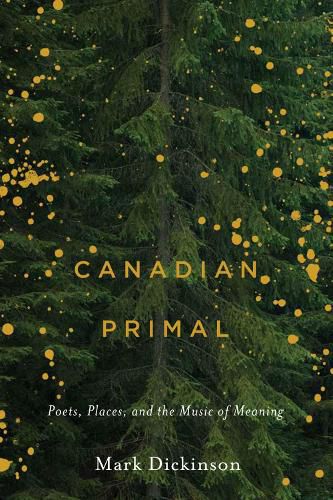 Cover image for Canadian Primal: Poets, Places, and the Music of Meaning