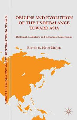 Cover image for Origins and Evolution of the US Rebalance toward Asia: Diplomatic, Military, and Economic Dimensions