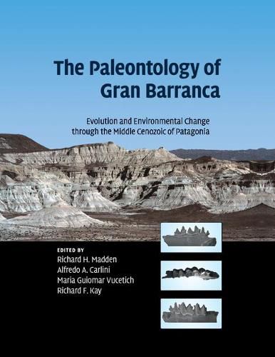 Cover image for The Paleontology of Gran Barranca: Evolution and Environmental Change through the Middle Cenozoic of Patagonia