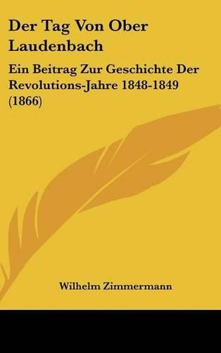 Der Tag Von Ober Laudenbach: Ein Beitrag Zur Geschichte Der Revolutions-Jahre 1848-1849 (1866)