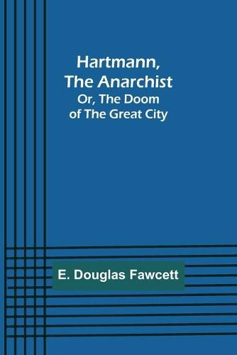 Cover image for Hartmann, the Anarchist; Or, The Doom of the Great City