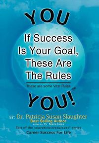 Cover image for If Success Is Your Goal, These Are the Rules: These Are Some Vital Rules