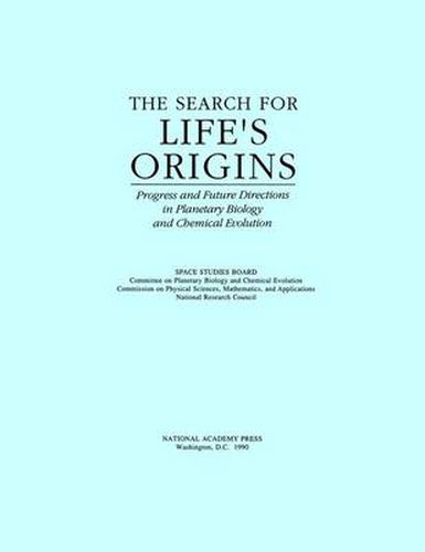 The Search for Life's Origins: Progress and Future Directions in Planetary Biology and Chemical Evolution