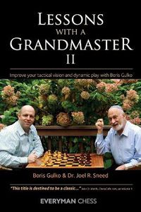 Cover image for Lessons with a Grandmaster 2: Improve Your Tactical Vision and Dynamic Play with Boris Gulko