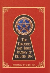 Cover image for The Thoughts and Inner Journey of Dr. John Dee