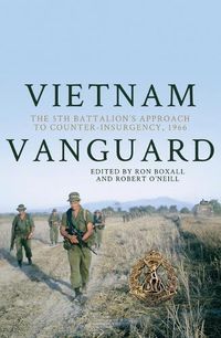 Cover image for Vietnam Vanguard: The 5th Battalion's Approach to Counter-Insurgency, 1966