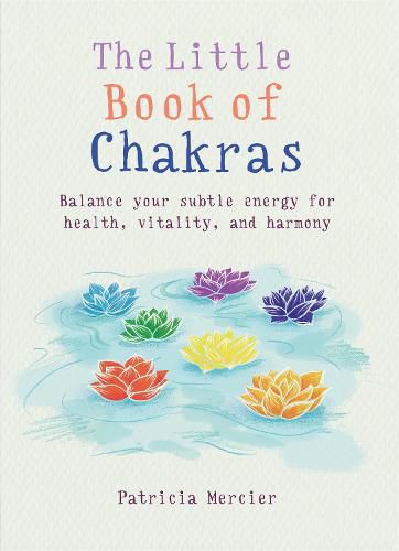 The Little Book of Chakras: Balance your subtle energy for health, vitality, and harmony