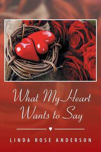 Cover image for What My Heart Wants to Say