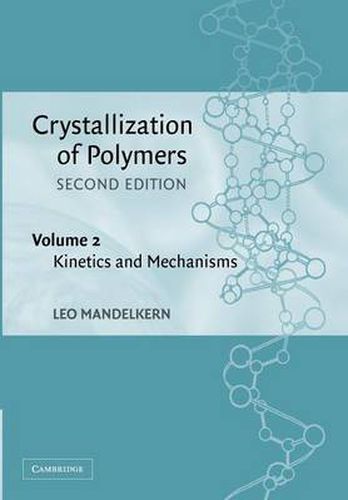 Cover image for Crystallization of Polymers: Volume 2, Kinetics and Mechanisms