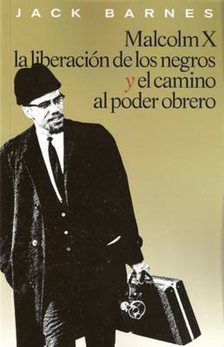 Cover image for Malcolm X, la Liberacion de los Negros y el Camino al Poder Obrero