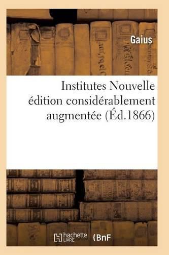 Institutes Nouvelle Edition Considerablement Augmentee