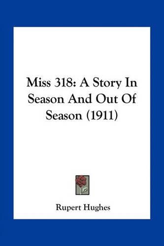 Miss 318: A Story in Season and Out of Season (1911)