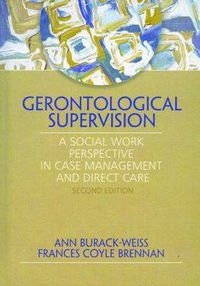 Cover image for Gerontological Supervision: A Social Work Perspective in Case Management and Direct Care