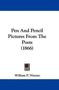 Cover image for Pen And Pencil Pictures From The Poets (1866)