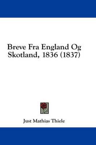 Cover image for Breve Fra England Og Skotland, 1836 (1837)