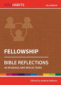 Cover image for Holy Habits Bible Reflections: Fellowship: 40 readings and reflections