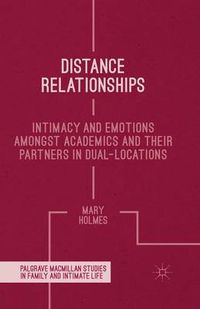 Cover image for Distance Relationships: Intimacy and Emotions Amongst Academics and their Partners In Dual-Locations