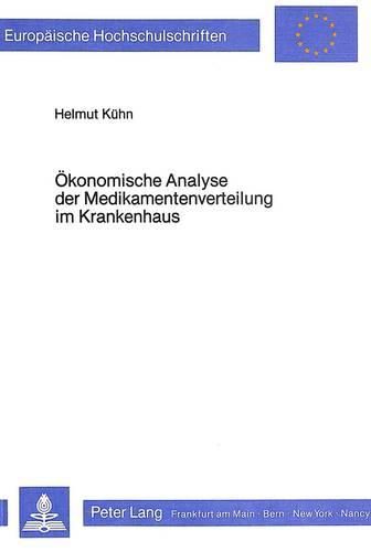 Cover image for Oekonomische Analyse Der Medikamentenverteilung Im Krankenhaus: Eine Empirische Simulationsstudie